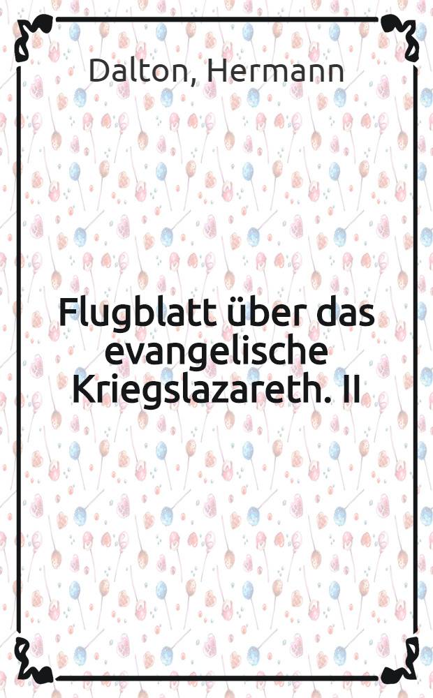 Flugblatt &uuml;ber das evangelische Kriegslazareth. II