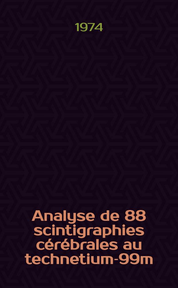Analyse de 88 scintigraphies cérébrales au technetium-99m : Thèse