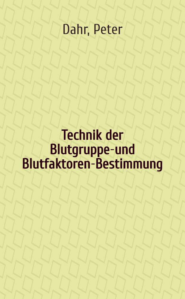 Technik der Blutgruppen- und Blutfaktoren-Bestimmung