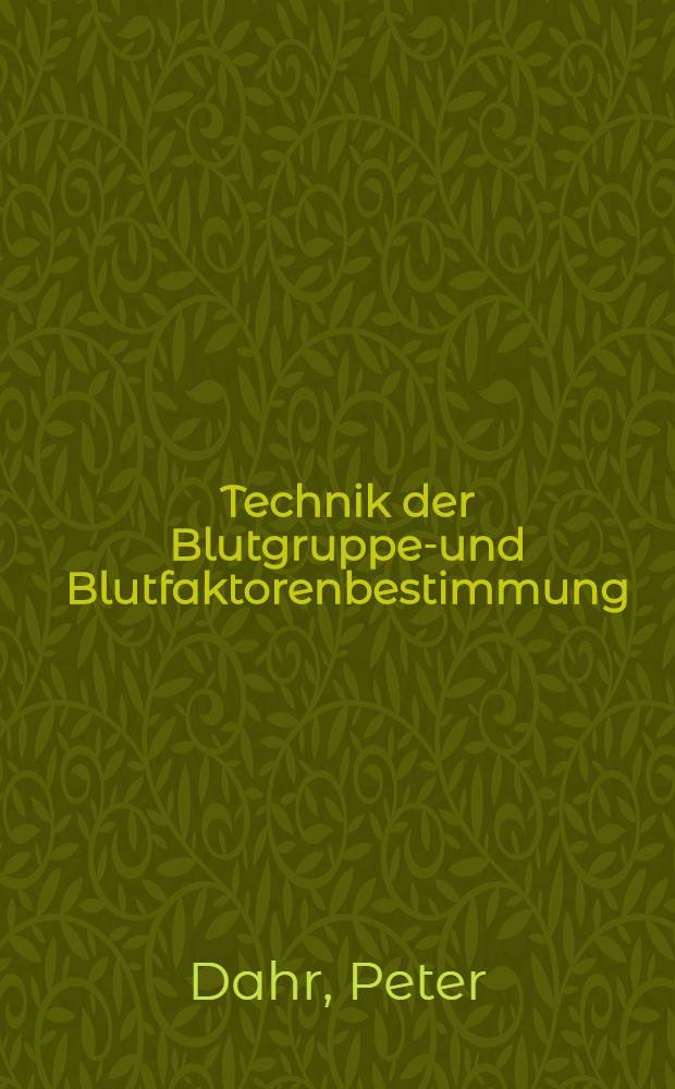 Technik der Blutgruppen- und Blutfaktorenbestimmung