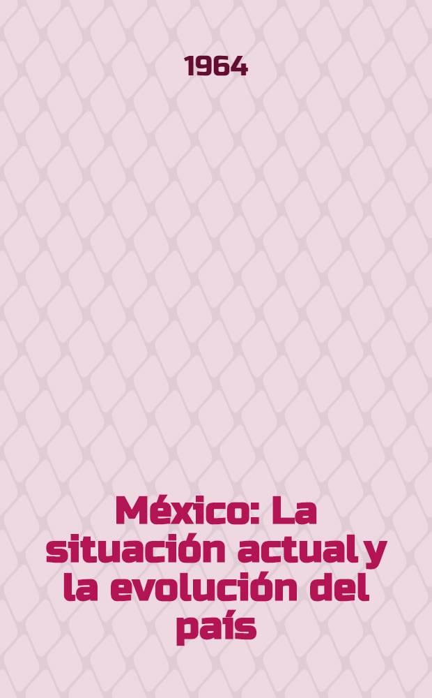 M&eacute;xico : La situaci&oacute;n actual y la evoluci&oacute;n del pa&iacute;s