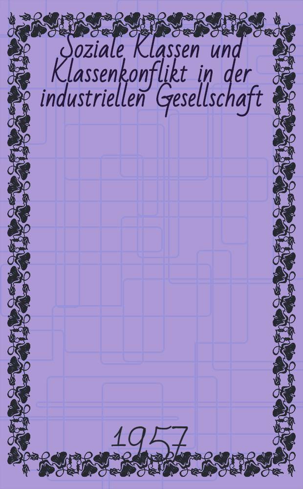 Soziale Klassen und Klassenkonflikt in der industriellen Gesellschaft