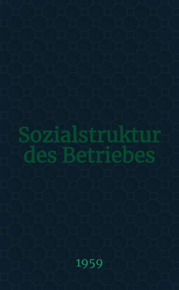 Sozialstruktur des Betriebes : Betriebssoziologie