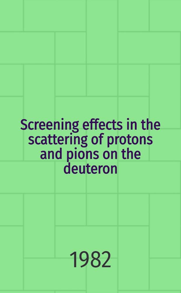 Screening effects in the scattering of protons and pions on the deuteron