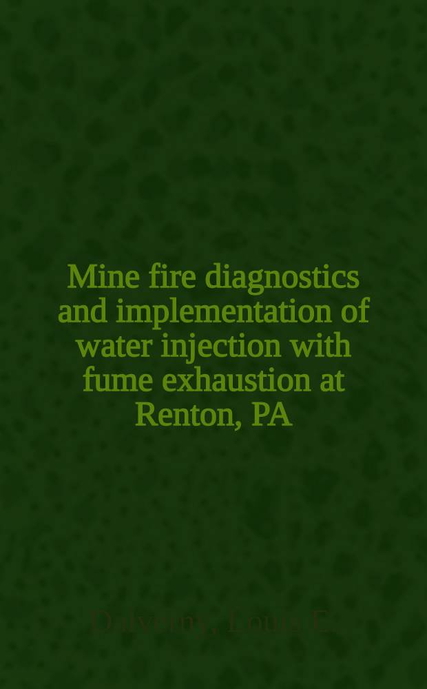 Mine fire diagnostics and implementation of water injection with fume exhaustion at Renton, PA