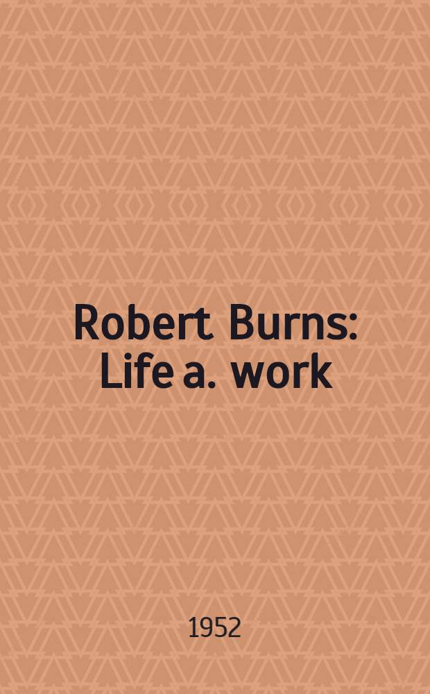 Robert Burns : Life a. work