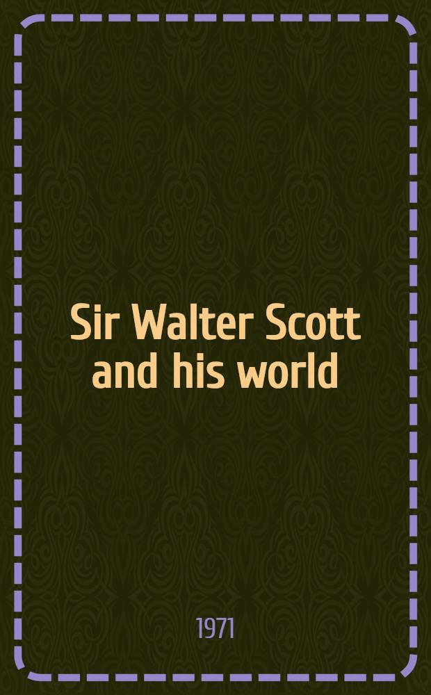 Sir Walter Scott and his world