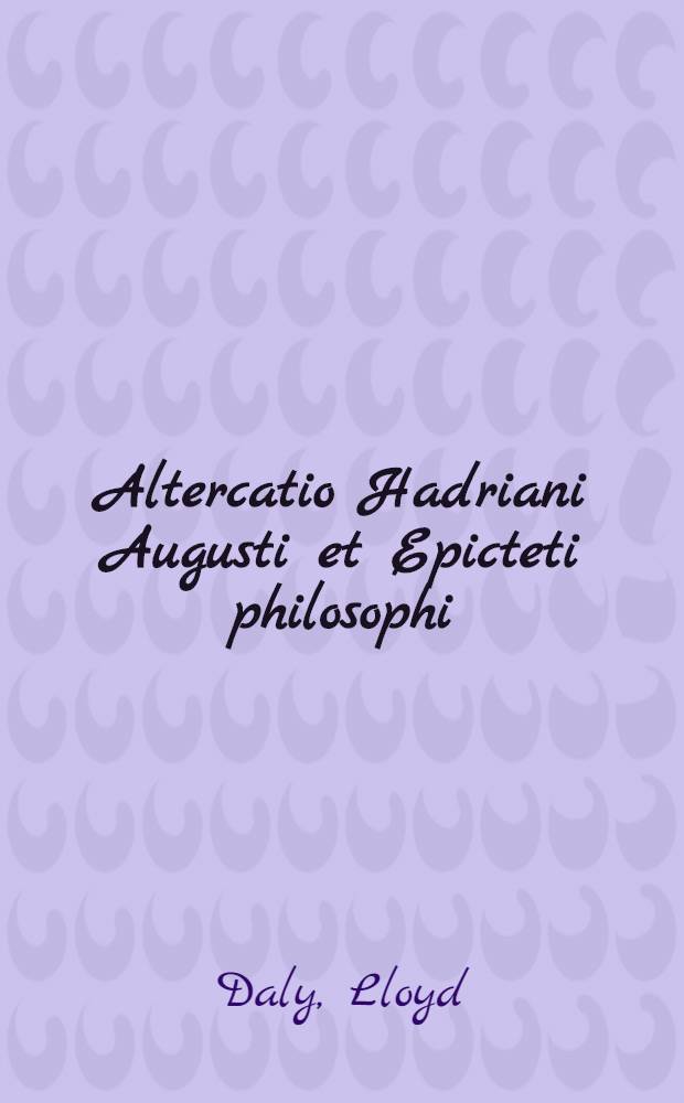 Altercatio Hadriani Augusti et Epicteti philosophi