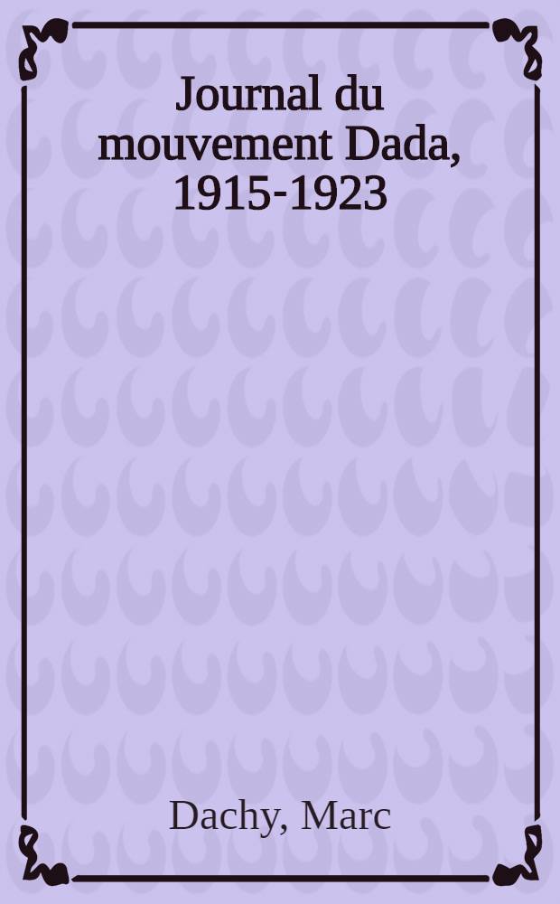 Journal du mouvement Dada, 1915-1923