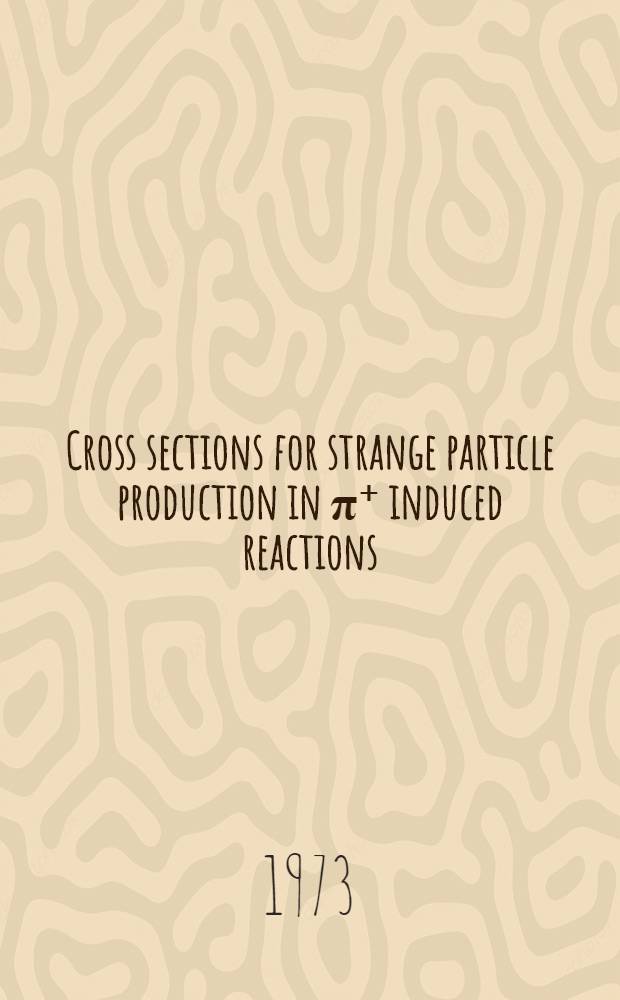 Cross sections for strange particle production in π⁺ induced reactions