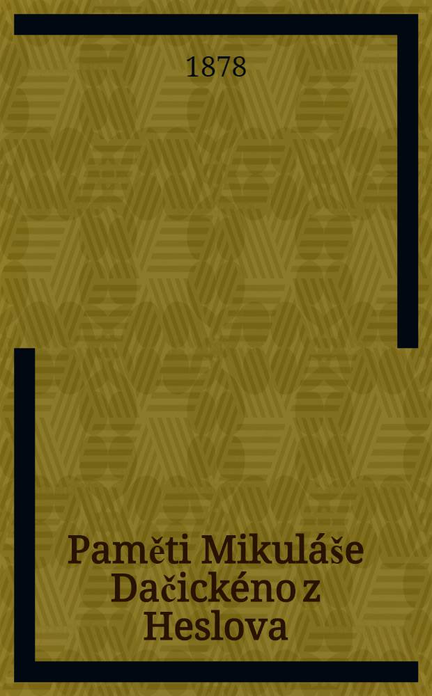 Paměti Mikul&aacute;&scaron;e Dačick&eacute;no z Heslova