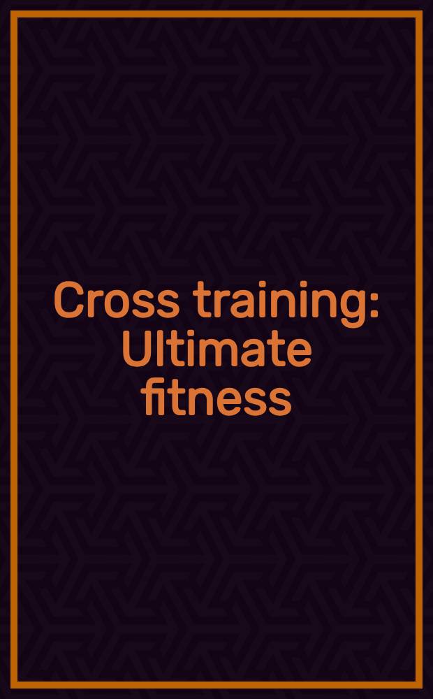 Cross training : Ultimate fitness