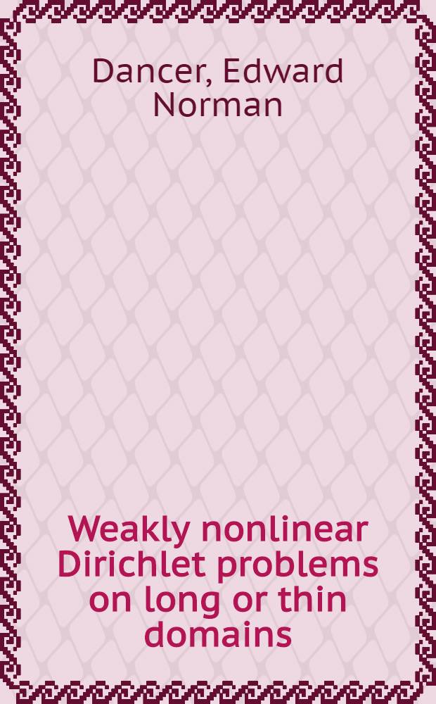 Weakly nonlinear Dirichlet problems on long or thin domains