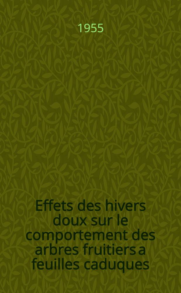 Effets des hivers doux sur le comportement des arbres fruitiers a feuilles caduques : Observations faites en Tunisie a la suite de l'hiver 1954-1955