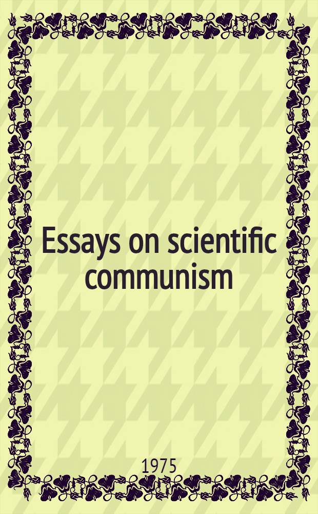 Essays on scientific communism : Questions of theory and practice. P. 1
