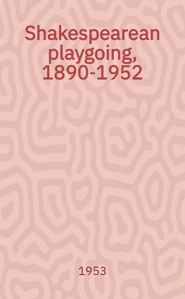 Shakespearean playgoing, 1890-1952