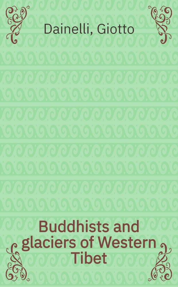 Buddhists and glaciers of Western Tibet : Transl. from the Ital. ...