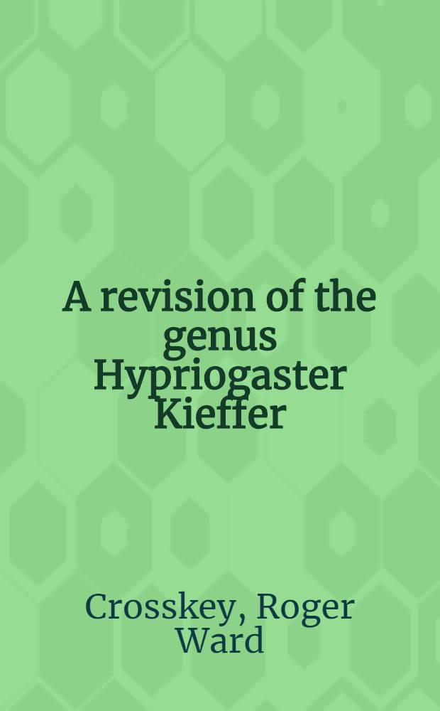 A revision of the genus Hypriogaster Kieffer (Hymenoptera: Gasteruptionidae), with descriptions of two new genera and three new species
