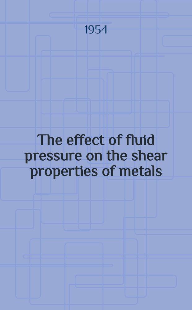 The effect of fluid pressure on the shear properties of metals
