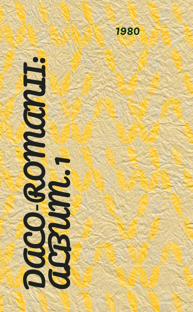 Daco-romanii : [Album]. [1]