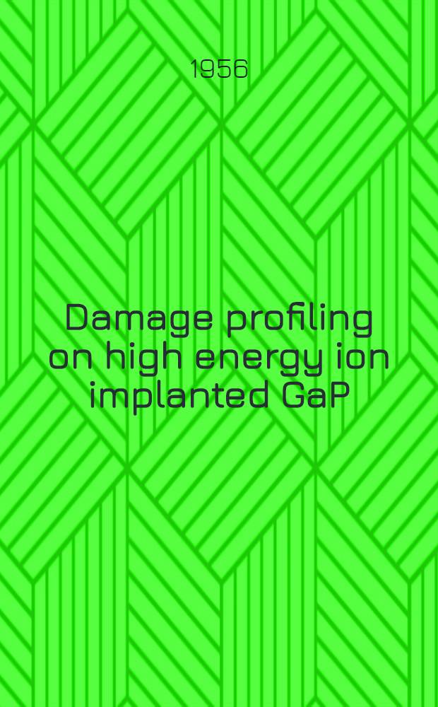 Damage profiling on high energy ion implanted GaP