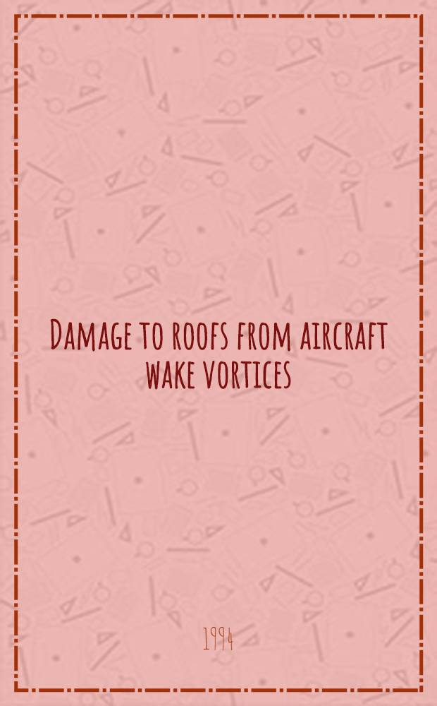 Damage to roofs from aircraft wake vortices