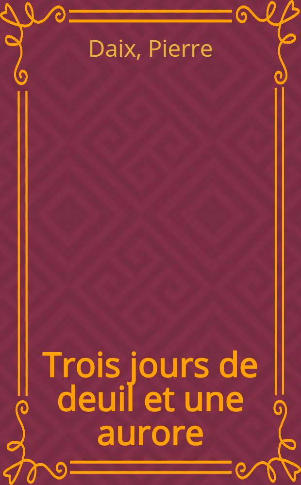 Trois jours de deuil et une aurore : Roman