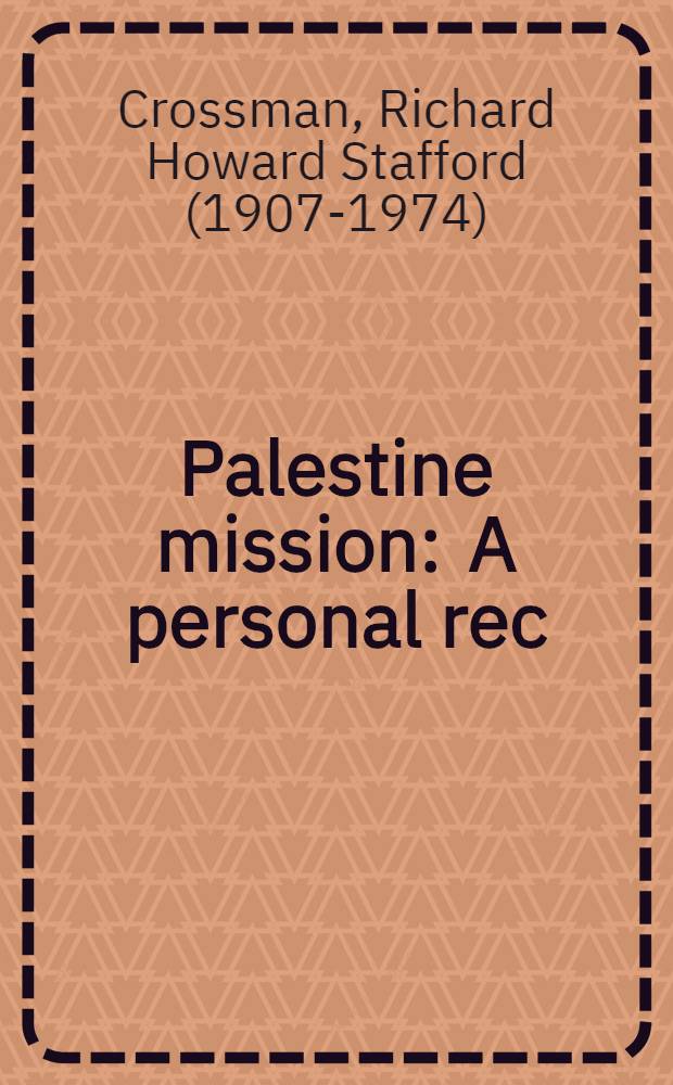 Palestine mission : A personal rec