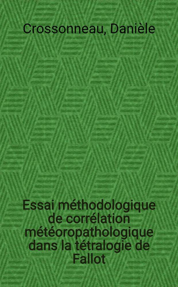 Essai méthodologique de corrélation météoropathologique dans la tétralogie de Fallot : Thèse ..