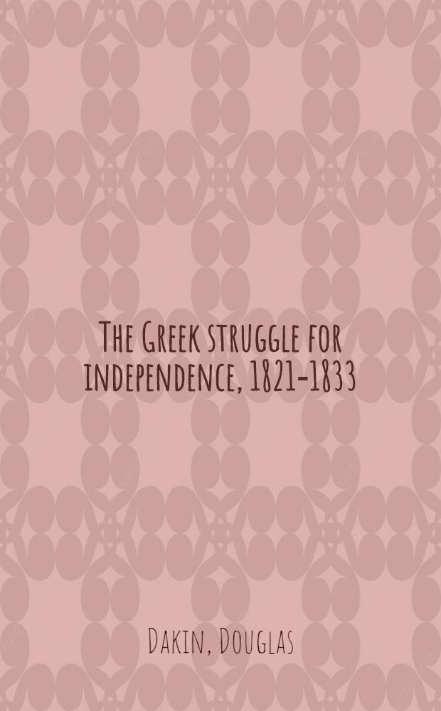 The Greek struggle for independence, 1821-1833