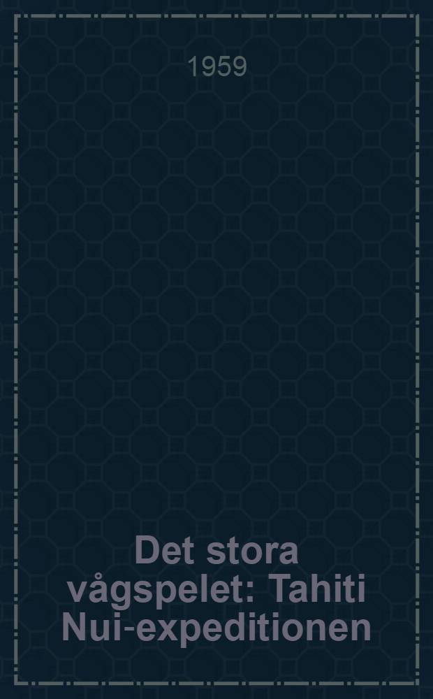 Det stora vågspelet : Tahiti Nui-expeditionen