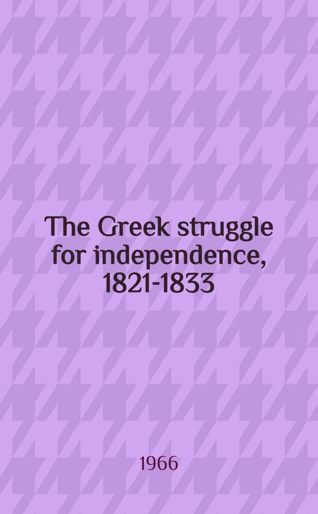 The Greek struggle for independence, 1821-1833