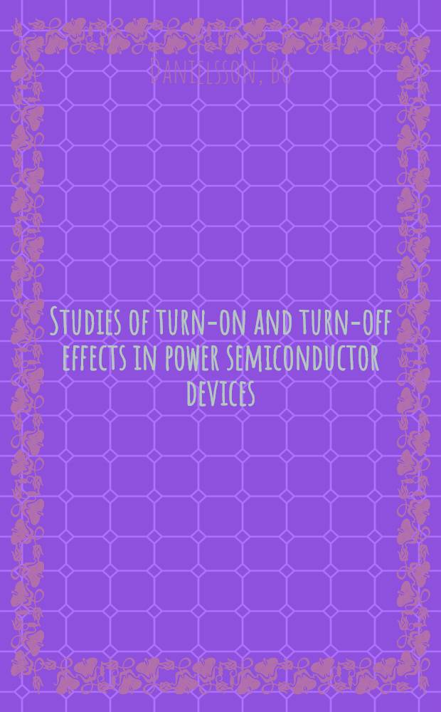 Studies of turn-on and turn-off effects in power semiconductor devices : Diss