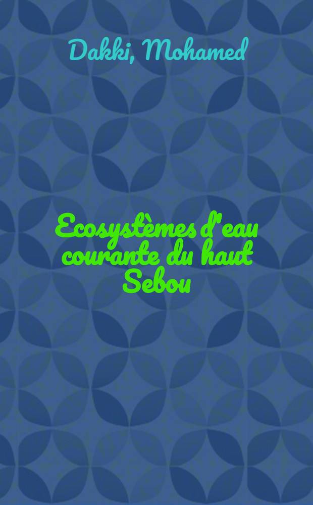 Ecosystèmes d'eau courante du haut Sebou (Moyen atlas) : Études typologiques et analyses écologique et biogéographique des principaux peuplements entomologiques