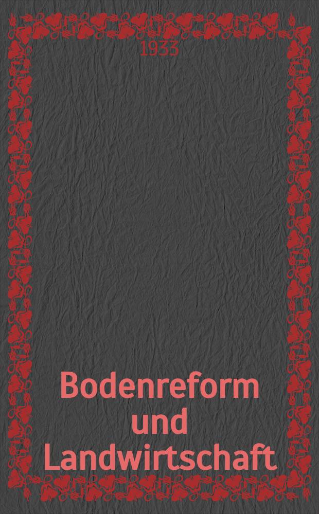 Bodenreform und Landwirtschaft : Von der "Zinsknechtschaft" und ihrer &Uuml;ber Windung