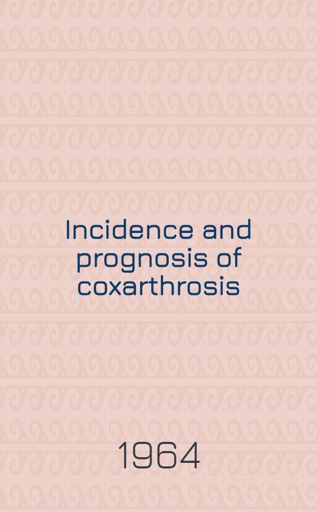 Incidence and prognosis of coxarthrosis
