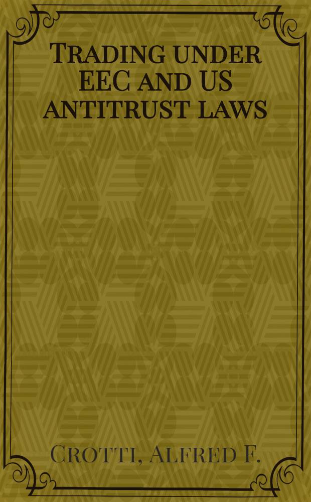 Trading under EEC and US antitrust laws
