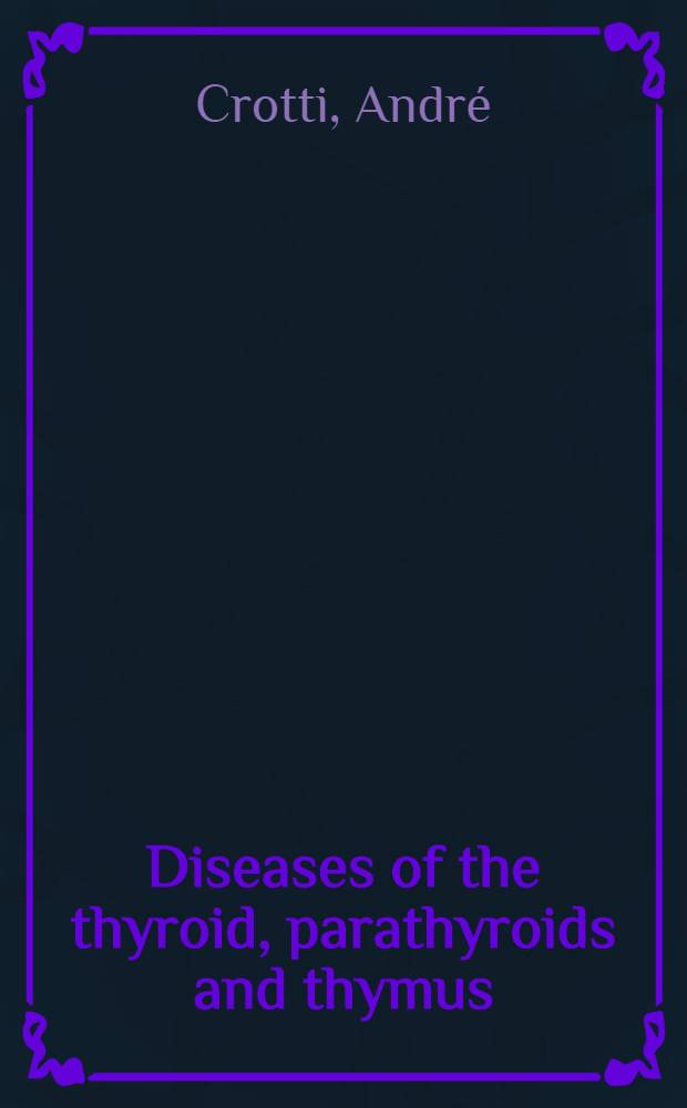 Diseases of the thyroid, parathyroids and thymus