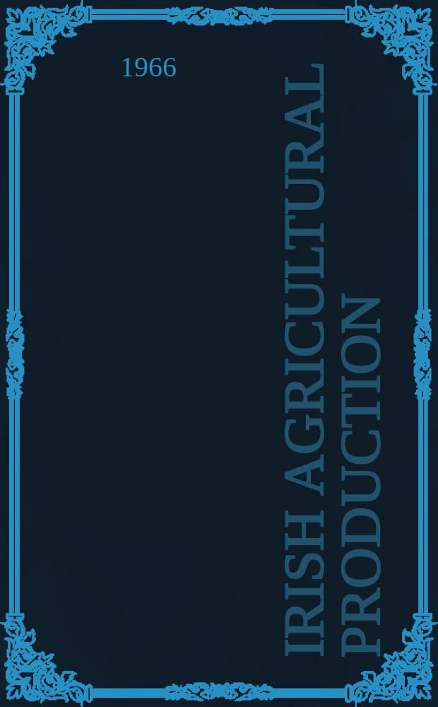 Irish agricultural production : Its volume a. structure