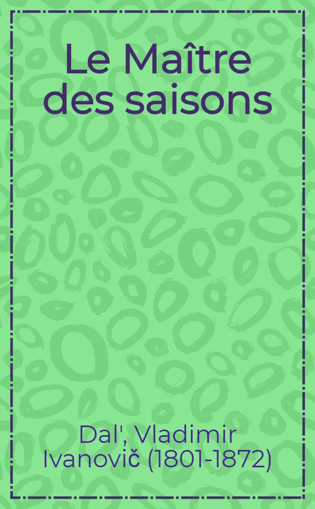 Le Maître des saisons : Contes, devinettes, proverbes, jeux