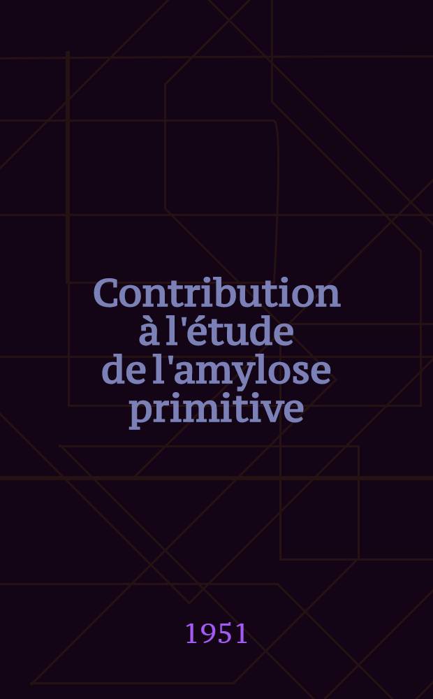 Contribution à l'étude de l'amylose primitive : À propos d'un cas d'amylose essentielle avec infantilisme : Thèse ..