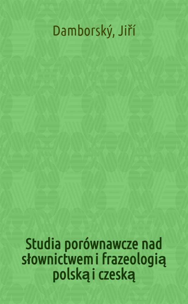 Studia porównawcze nad słownictwem i frazeologią polską i czeską