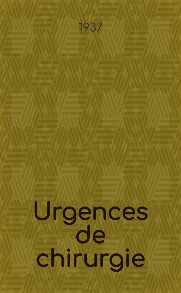 Urgences de chirurgie : Tableaux cliniques : Conduite à tenir