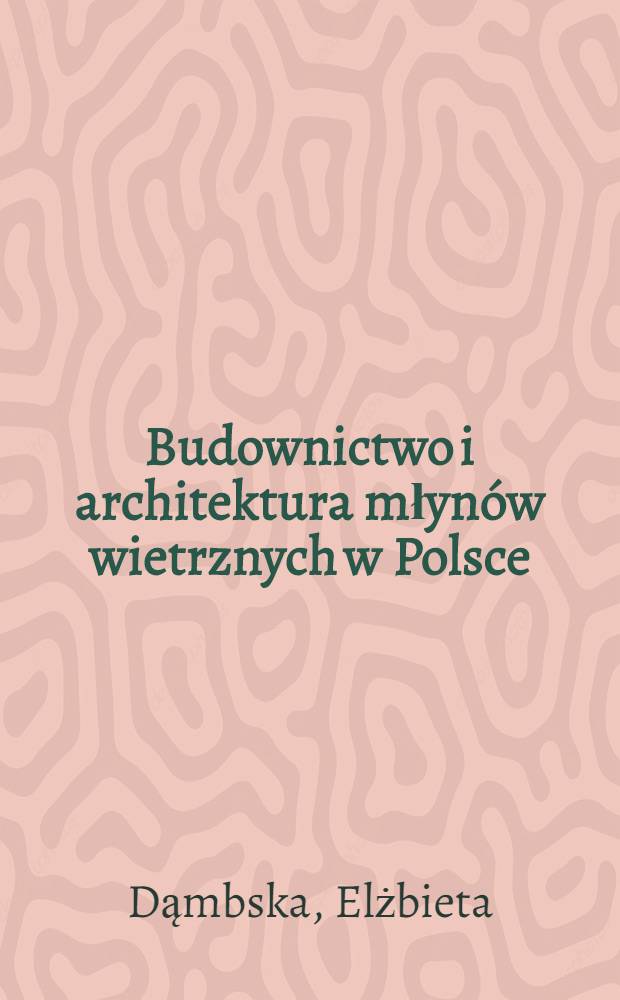 Budownictwo i architektura młynów wietrznych w Polsce