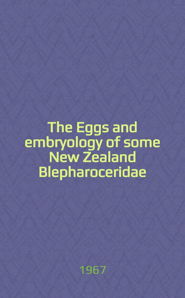 The Eggs and embryology of some New Zealand Blepharoceridae (Diptera, ematocera) with reference to the embryology of other Nematocera