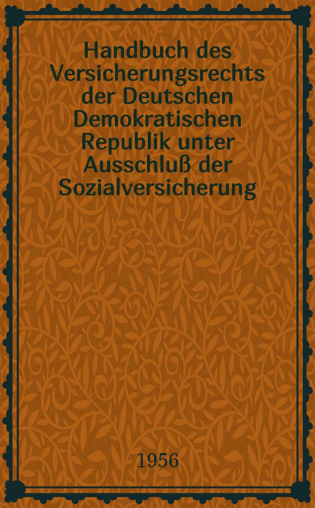 Handbuch des Versicherungsrechts der Deutschen Demokratischen Republik unter Ausschluß der Sozialversicherung