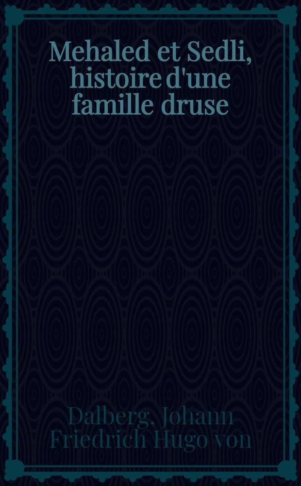 Mehaled et Sedli, histoire d'une famille druse : T. 1-2