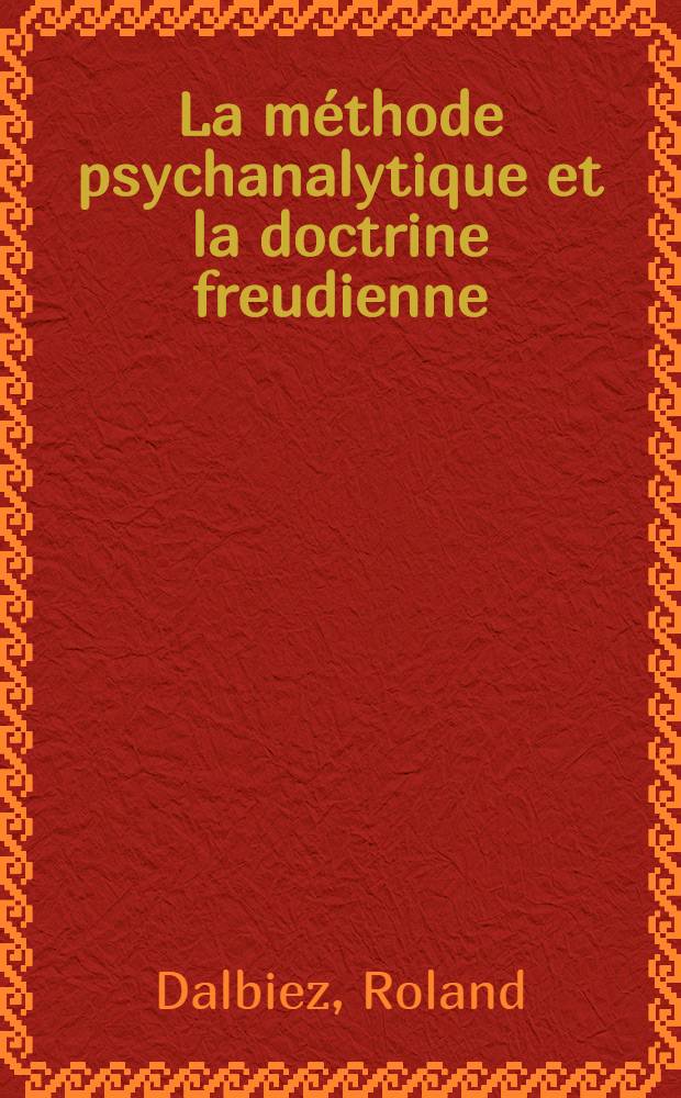 La méthode psychanalytique et la doctrine freudienne