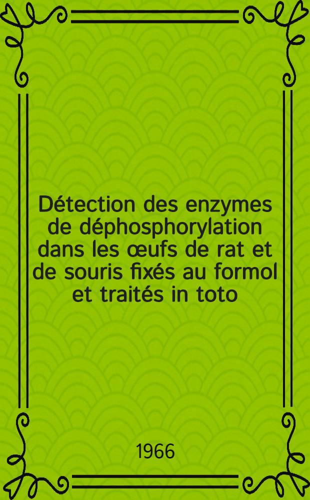 Détection des enzymes de déphosphorylation dans les œufs de rat et de souris fixés au formol et traités in toto