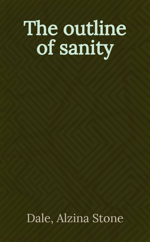 The outline of sanity : A biography of G. K. Chesterton
